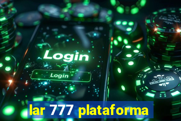 lar 777 plataforma